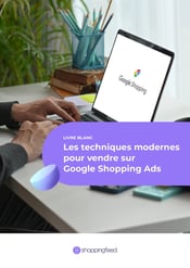 Shoppingfeed_-_Ebook_Google_Shopping_Ads_FR_Web-1